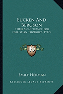 Eucken And Bergson: Their Significance For Christian Thought (1912) - Herman, Emily