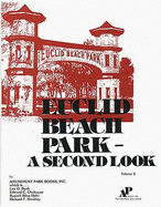 Euclid Beach Park--A Second Look - Bush, Lee O., and Hershey, Richard F., and Amusement Park Books