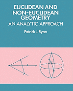 Euclidean and Non-Euclidean Geometry: An Analytic Approach