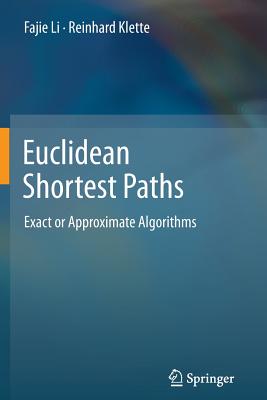 Euclidean Shortest Paths: Exact or Approximate Algorithms - Li, Fajie, and Klette, Reinhard