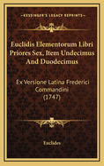 Euclidis Elementorum Libri Priores Sex, Item Undecimus and Duodecimus: Ex Versione Latina Frederici Commandini (1747)