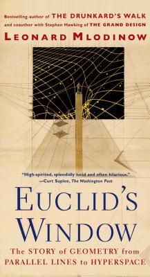 Euclid's Window: The Story of Geometry from Parallel Lines to Hyperspace - Mlodinow, Leonard