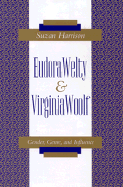 Eudora Welty and Virginia Woolf: Gender, Genre, and Influence - Harrison, Suzan