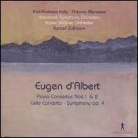 Eugen d'Albert: Piano Concertos Nos. 1 & 2; Cello Concerto; Symphony - Antonio Meneses (cello); Karl-Andreas Kolly (piano); Ronald Zollmann (conductor)