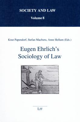 Eugen Ehrlich's Sociology of Law - Papendorf, Knut (Editor), and Machura, Stefan (Editor), and Hellum, Anne (Editor)