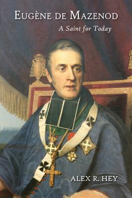 Eugene de Mazenod: A Saint for Today - Hey, Alex R