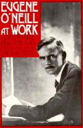 Eugene O'Neill at Work: Newly Released Ideas for Plays - Floyd, Virginia (Editor)