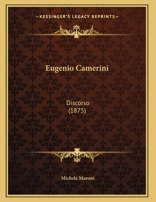 Eugenio Camerini: Discorso (1875) - Maroni, Michele