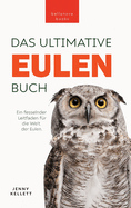 Eulen-Bcher Das Ultimative Eulenbuch fr Kinder: 100+ Eulen Fakten, Fotos, Quiz & Mehr