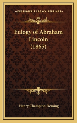 Eulogy of Abraham Lincoln (1865) - Deming, Henry Champion