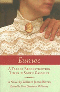 Eunice: A Tale of Reconstruction Times in South Carolina - Rivers, William James, and McKinney, Tara Courtney (Editor)