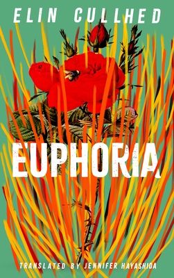 Euphoria - Cullhed, Elin, and Hayashida, Jennifer (Translated by)