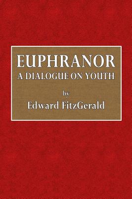 Euphranor: A Dialogue on Youth - Fitzgerald, Edward