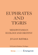 Euphrates and Tigris, Mesopotamian Ecology and Destiny