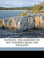 Euphues. the Anatomy of Wit Euphues and His England