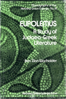 Eupolemus: A Study of Judaeo-Greek Literature - Wacholder, Ben Zion