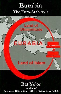 Eurabia: The Euro-Arab Axis - Ye'or, Bat