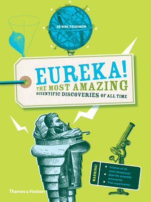 Eureka!: The most amazing scientific discoveries of all time - Goldsmith, Mike