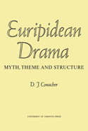 Euripidean Drama: Myth, Theme and Structure