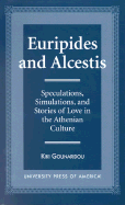 Euripides and Alcestis: Speculations, Simulations, and Stories of Love in the Athenian Culture