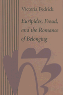 Euripides, Freud, and the Romance of Belonging