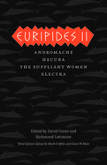 Euripides II: Andromache/Hecuba/The Suppliant Women/Electra