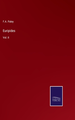 Euripides: Vol. II - Paley, F A