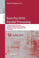 Euro-Par 2019: Parallel Processing: 25th International Conference on Parallel and Distributed Computing, Gttingen, Germany, August 26-30, 2019, Proceedings