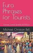 Euro Phrases for Tourists: German, French Spanish and Italian