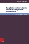 Europäische und internationale Aspekte der Energierechtsreformdebatte: Bonner Gespräch zum Energierecht, Band 8