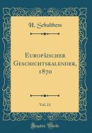 Europischer Geschichtskalender, 1870, Vol. 11 (Classic Reprint)