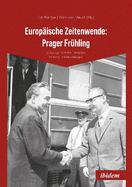 Europ?ische Zeitenwende: Prager Fr?hling: Zeitzeugenberichte, Analysen, Hintergrunddarstellungen