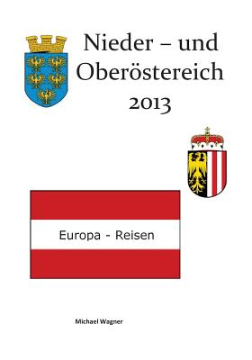 Europa-Reisen: Nieder- Und Oberosterreich 2013 - Wagner, Michael