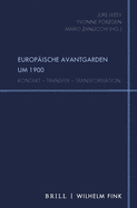 Europaische Avantgarden Um 1900: Kontakt - Transfer - Transformation