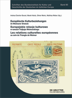 Europaische Kulturbeziehungen Im Weimarer Dreieck /Europejskie Relacje Kulturowe W Ramach Trojkata Weimarskiego / Les Relations Culturelles Europeennes Au Sein Du Triangle de Weimar: Band II - Chartier-Bunzel, Andrea (Editor), and Halub, Marek (Editor), and Mentz, Olivier (Editor)