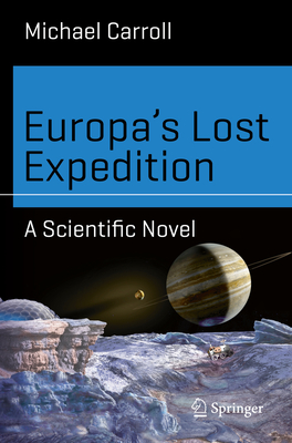 Europa's Lost Expedition: A Scientific Novel - Carroll, Michael