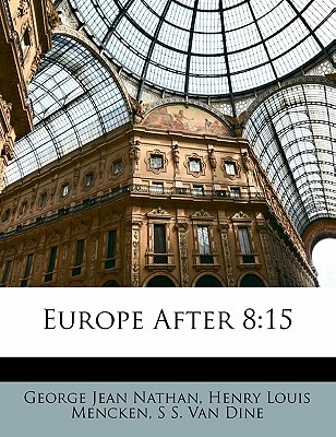 Europe After 8: 15 - Nathan, George Jean, and Wright, Willard Huntington, and Mencken, Henry Louis
