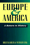 Europe and America: A Return to History - Kahler, Miles, and Link, Werner