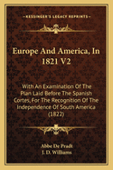 Europe And America, In 1821 V2: With An Examination Of The Plan Laid Before The Spanish Cortes, For The Recognition Of The Independence Of South America (1822)