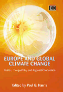 Europe and Global Climate Change: Politics, Foreign Policy and Regional Cooperation: Politics, Foreign Policy and Regional Cooperation