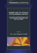 Europe and Its (Tragic) Statelessness Fantasy: The Lure of European Private Law, Post-National Governance and Political Order - Cinelli, Luca Siliquini