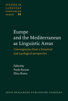 Europe and the Mediterranean as Linguistic Areas: Convergencies from a Historical and Typological Perspective - Ramat, Paolo, Professor (Editor), and Roma, Elisa (Editor)