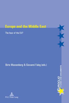 Europe and the Middle East: The Hour of the Eu? - Bussire, Eric (Editor), and Dumoulin, Michel (Editor), and Varsori, Antonio (Editor)