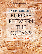 Europe Between the Oceans: themes and variations: 9000 BC-AD 1000