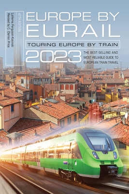 Europe by Eurail 2023: Touring Europe by Train - Ferguson-Kosinski, Laverne, and Price, C Darren (Revised by)