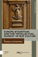 Europe, Byzantium, and the Intellectual Silence of Rus' Culture