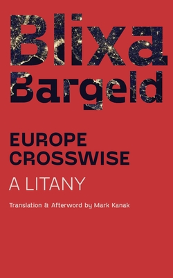 Europe Crosswise: A Litany - Bargeld, Blixa, and Kanak, Mark (Afterword by)