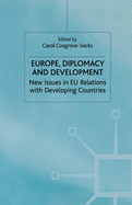 Europe, Diplomacy and Development: New Issues in EU Relations with Developing Countries