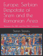 Europe: Serbian Despotate of Srem and the Romanian Area: Between the 14th and the 16th Centuries