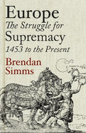Europe: The Struggle for Supremacy, 1453 to the Present